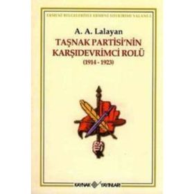 TAŞNAK PARTISI´NIN KARŞIDEVRİMCİ ROLÜ - A. A. LALAYAN