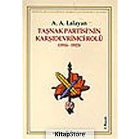 TAŞNAK PARTISI´NIN KARŞIDEVRİMCİ ROLÜ - A. A. LALAYAN
