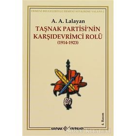 TAŞNAK PARTISI´NIN KARŞIDEVRİMCİ ROLÜ - A. A. LALAYAN