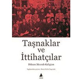 Taşnaklar Ve İttihatçılar - Dikran Mesrob Kaligian