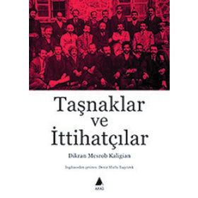 Taşnaklar Ve İttihatçılar - Dikran Mesrob Kaligian