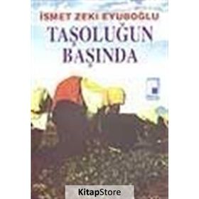 TAŞOLUĞUN BAŞINDA - İsmet Zeki Eyüboğlu