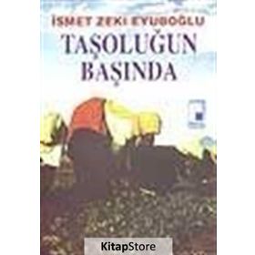 TAŞOLUĞUN BAŞINDA - İsmet Zeki Eyüboğlu
