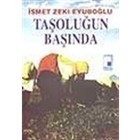 TAŞOLUĞUN BAŞINDA - İsmet Zeki Eyüboğlu