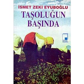 TAŞOLUĞUN BAŞINDA - İsmet Zeki Eyüboğlu