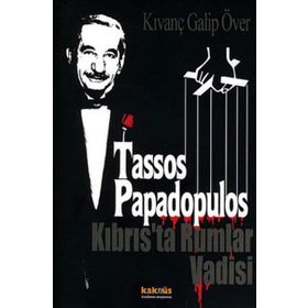 TASOS PAPADOPULOS KIBRIS'TA RUMLAR VADISI - KIVANÇ GALIP ÖVER