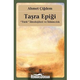 Taşra Epiği - Türk İdeolojileri ve İslamcılık - Ahmet Çiğdem