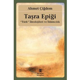 Taşra Epiği - Türk İdeolojileri ve İslamcılık - Ahmet Çiğdem