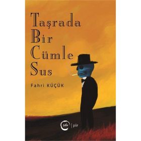Taşrada Bir Cümle Sus - Fahri Küçük