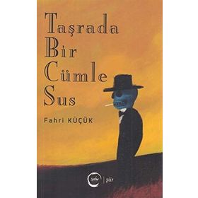 Taşrada Bir Cümle Sus - Fahri Küçük