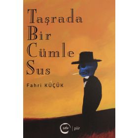 Taşrada Bir Cümle Sus - Fahri Küçük