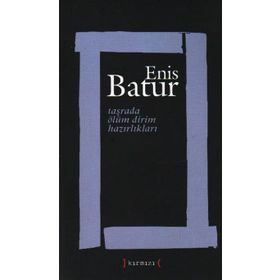 TAŞRADA ÖLÜM DIRIM HAZIRLIKLARI - ENIS BATUR