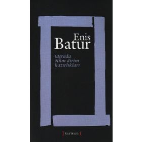 TAŞRADA ÖLÜM DIRIM HAZIRLIKLARI - ENIS BATUR