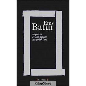 TAŞRADA ÖLÜM DIRIM HAZIRLIKLARI - ENIS BATUR