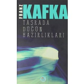 TAŞRADAN DÜĞÜN HAZIRLIKLARI - FRANZ KAFKA