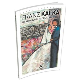 TAŞRADAN DÜĞÜN HAZIRLIKLARI - FRANZ KAFKA