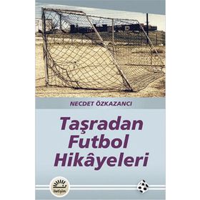 TAŞRADAN FUTBOL HIKAYELERI - NECDET ÖZKAZANCI