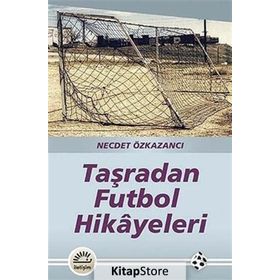 TAŞRADAN FUTBOL HIKAYELERI - NECDET ÖZKAZANCI