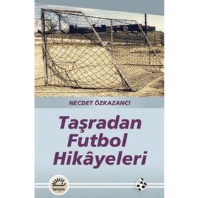 TAŞRADAN FUTBOL HIKAYELERI - NECDET ÖZKAZANCI