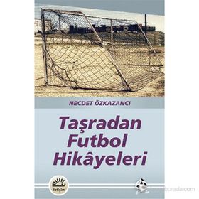 TAŞRADAN FUTBOL HIKAYELERI - NECDET ÖZKAZANCI