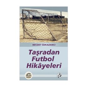TAŞRADAN FUTBOL HIKAYELERI - NECDET ÖZKAZANCI