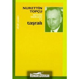 Taşralı Bütün Eserleri 12 - Nurettin Topçu