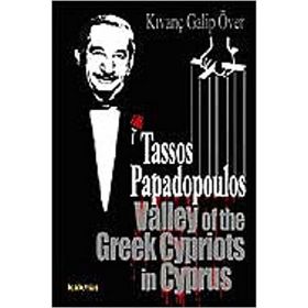 TASSOS PAPADOPOULOS VALLEY OF THE GREEK CYPRIOTS İN CYPRUS - KIVANÇ GALIP ÖVER