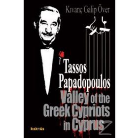 TASSOS PAPADOPOULOS VALLEY OF THE GREEK CYPRIOTS İN CYPRUS - KIVANÇ GALIP ÖVER