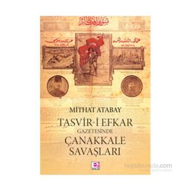 Tasvir-i Efkar Gazetesinde Çanakkale Savaşları - Mithat Atabay