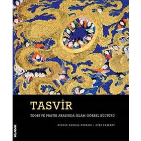 Tasvir-Teori ve Pratik Arasında İslam Görsel Kültürü - Nicole Kançal Ferrari
