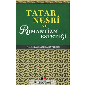 Tatar Nesri ve Romantizm Estetiği - Railya Yarullina Yıldırım