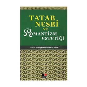 Tatar Nesri ve Romantizm Estetiği - Railya Yarullina Yıldırım