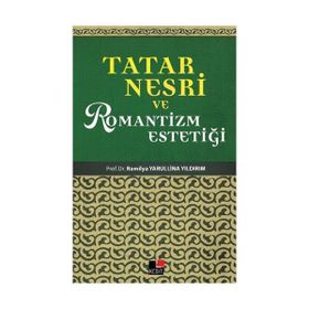Tatar Nesri ve Romantizm Estetiği - Railya Yarullina Yıldırım
