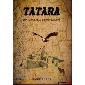 TATARA BIR KARTALIN SERÜVENLER - İSMET ALACA