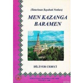 TATARISTAN SEYAHAT NOTLARI MEN KAZANGA BARAMEN - DILAVER CEBECI