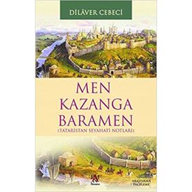 TATARISTAN SEYAHAT NOTLARI MEN KAZANGA BARAMEN - DILAVER CEBECI