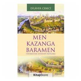 TATARISTAN SEYAHAT NOTLARI MEN KAZANGA BARAMEN - DILAVER CEBECI