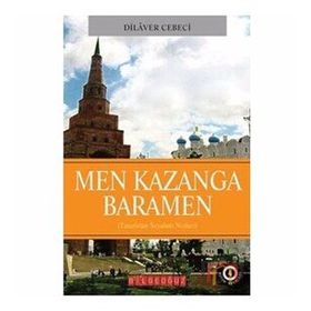 TATARISTAN SEYAHAT NOTLARI MEN KAZANGA BARAMEN - DILAVER CEBECI