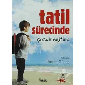 TATIL SÜRECİNDE ÇOCUK EĞİTİMİ - ADEM GÜNEŞ