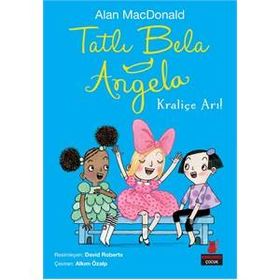Tatlı Bela Angela - Kraliçe Arı! - Alan MacDonald
