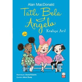 Tatlı Bela Angela - Kraliçe Arı! - Alan MacDonald