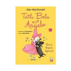 Tatlı Bela Angela - Yavru Köpek Aşkına! - Alan MacDonald