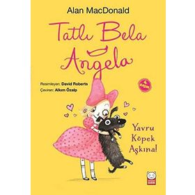 Tatlı Bela Angela - Yavru Köpek Aşkına! - Alan MacDonald