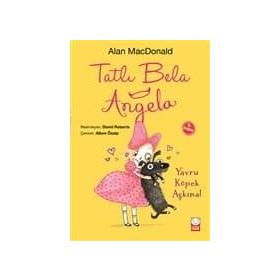 Tatlı Bela Angela - Yavru Köpek Aşkına! - Alan MacDonald