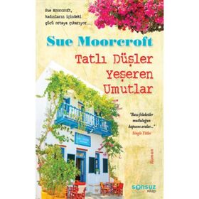 TATLI DÜŞLER YEŞEREN UMUTLAR - SUE MOORCROFT