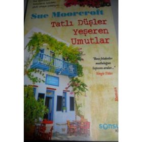 TATLI DÜŞLER YEŞEREN UMUTLAR - SUE MOORCROFT