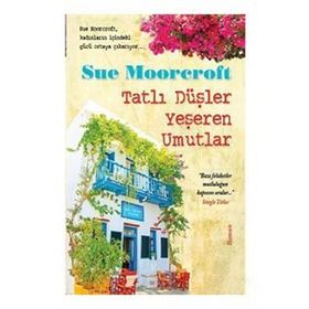 TATLI DÜŞLER YEŞEREN UMUTLAR - SUE MOORCROFT