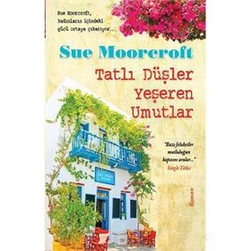 TATLI DÜŞLER YEŞEREN UMUTLAR - SUE MOORCROFT