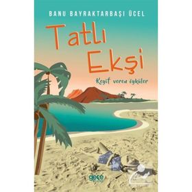Tatlı Ekşi - Banu Bayraktarbaşı Üçel