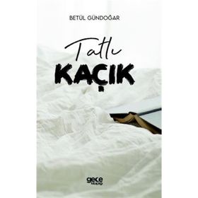 Tatlı Kaçık - Betül Gündoğar